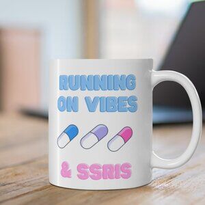 NEW: Funny Coffee Mug, Mental Health Humor, Running on Vibes & SSRIs